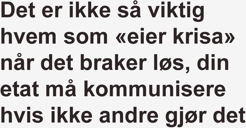 braker løs, din etat må