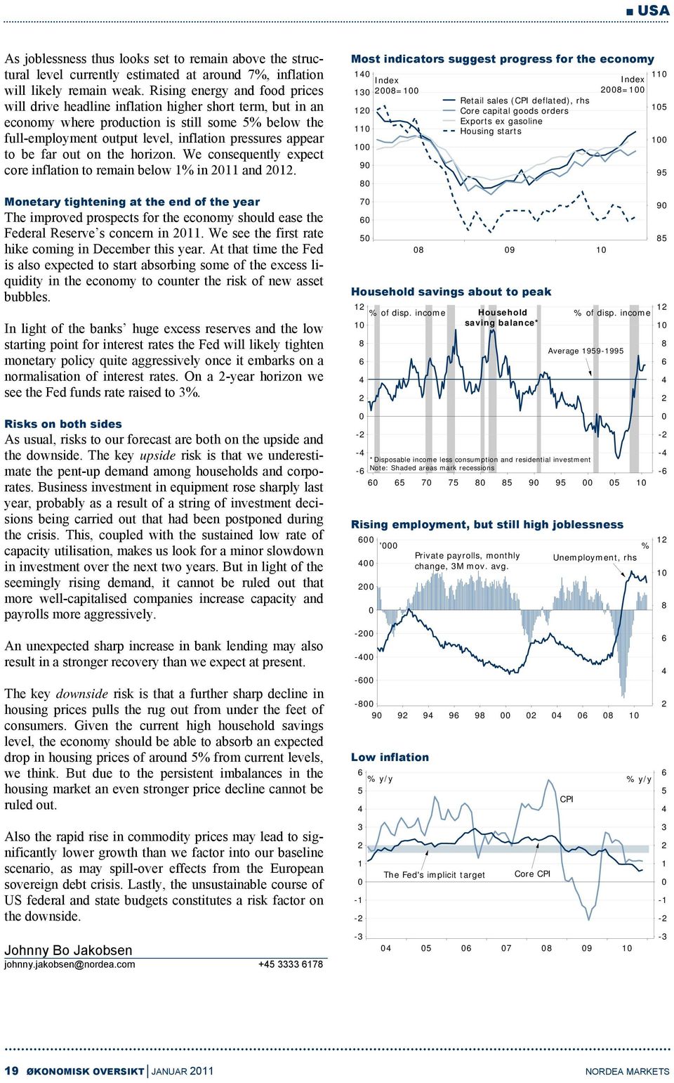 be far out on the horizon. We consequently expect core inflation to remain below % in and.