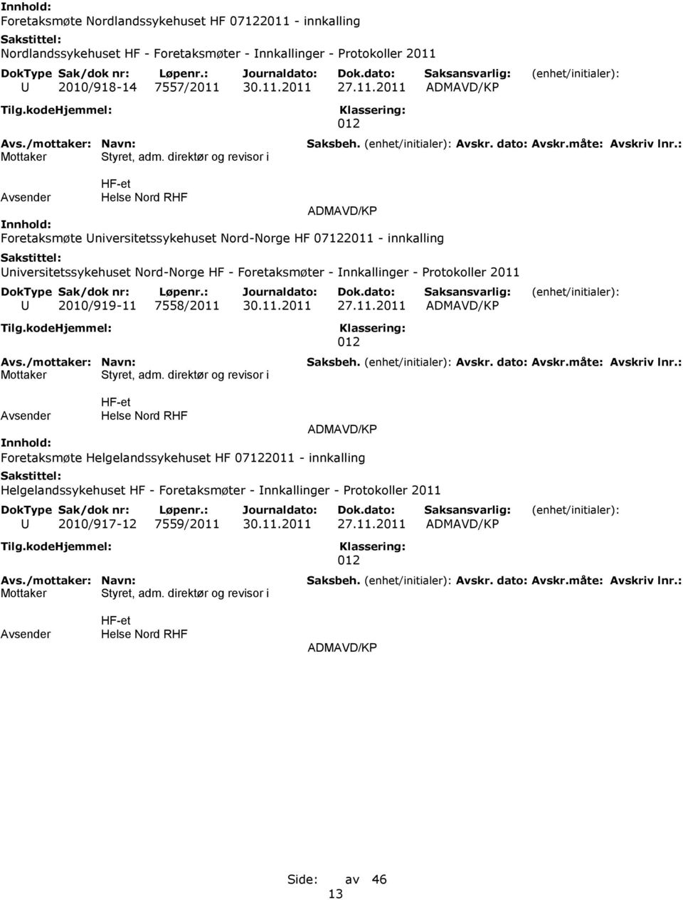 Protokoller 2011 U 2010/919-11 7558/2011 30.11.2011 27.11.2011 ADMAVD/KP Styret, adm.