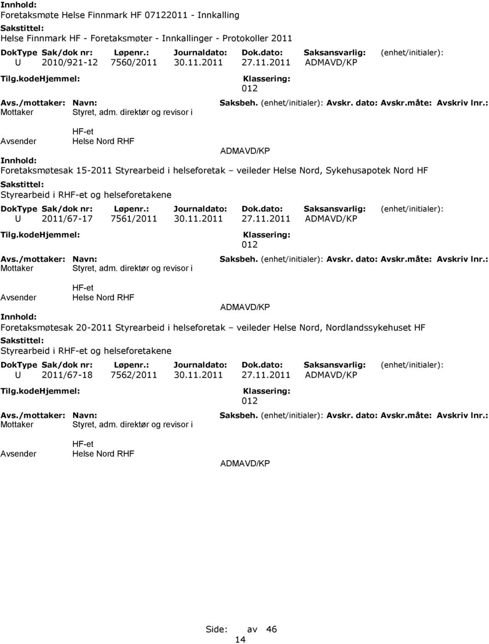 2011/67-17 7561/2011 30.11.2011 27.11.2011 ADMAVD/KP Styret, adm.