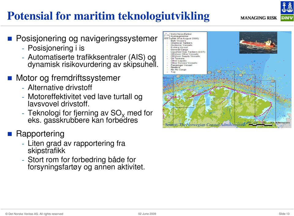 Motor og fremdriftssystemer - Alternative drivstoff - Motoreffektivitet ved lave turtall og lavsvovel drivstoff.