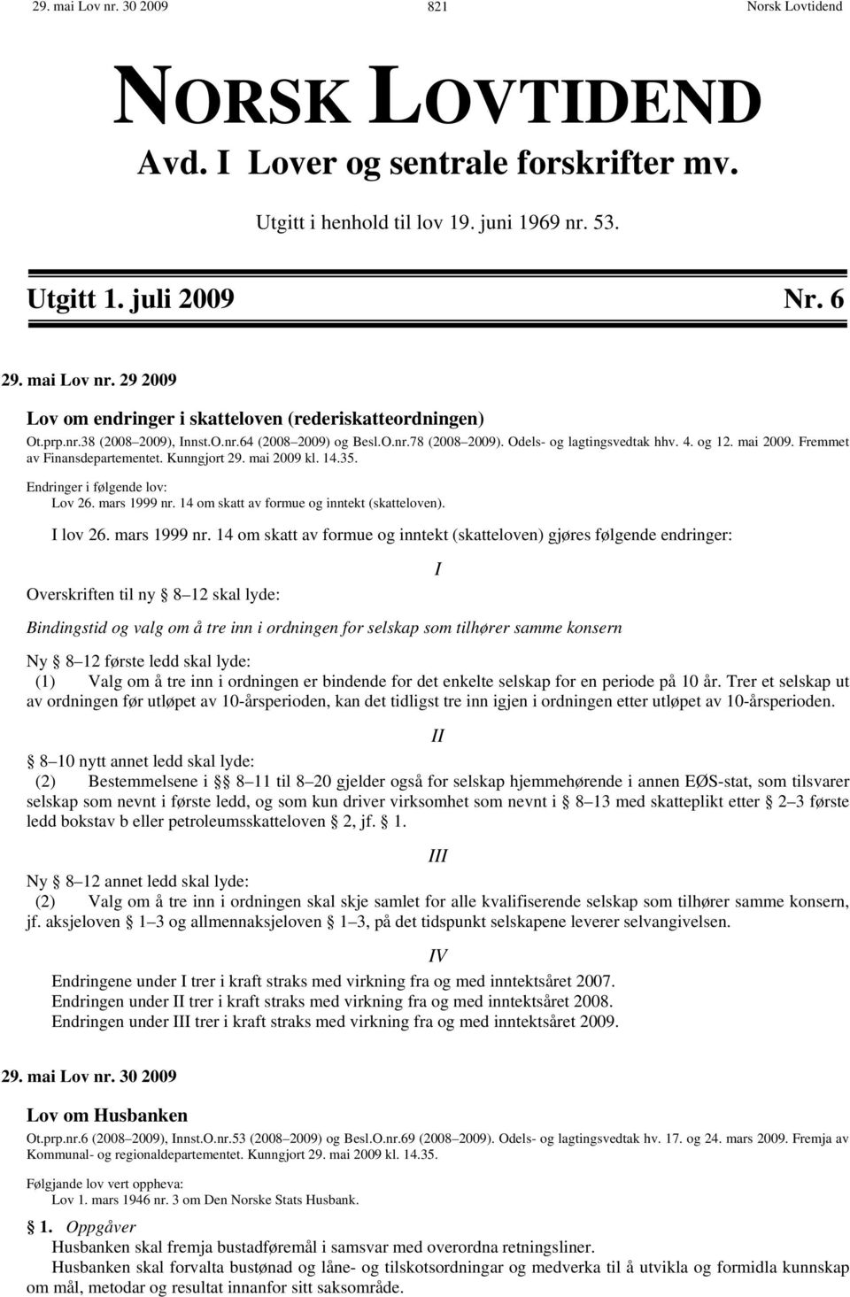 Endringer i følgende lov: Lov 26. mars 1999 nr.