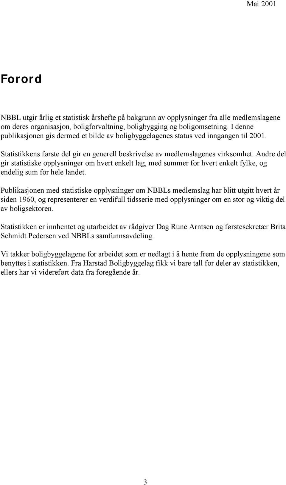 Andre del gir statistiske opplysninger om hvert enkelt lag, med summer for hvert enkelt fylke, og endelig sum for hele landet.