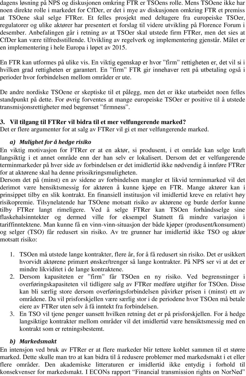 Et felles prosjekt med deltagere fra europeiske TSOer, regulatorer og ulike aktører har presentert et forslag til videre utvikling på Florence Forum i desember.