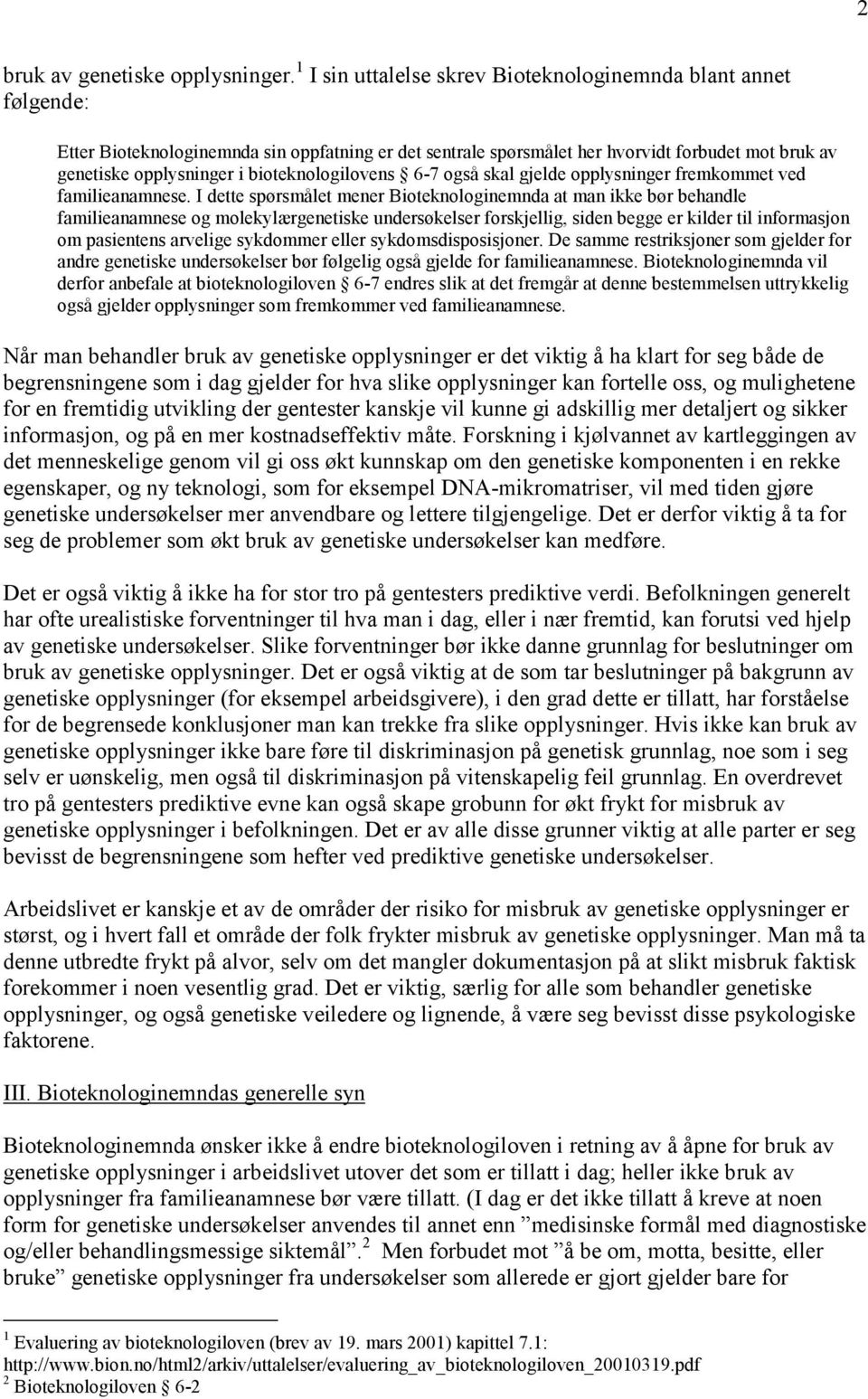 bioteknologilovens 6-7 også skal gjelde opplysninger fremkommet ved familieanamnese.