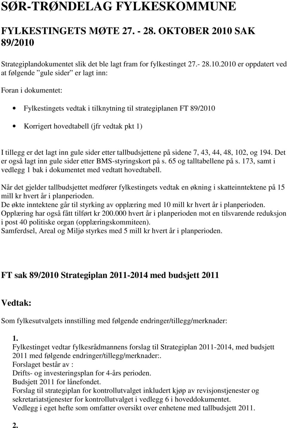 Strategiplandokumentet slik det ble lagt fram for fylkestinget 27.- 28.10.