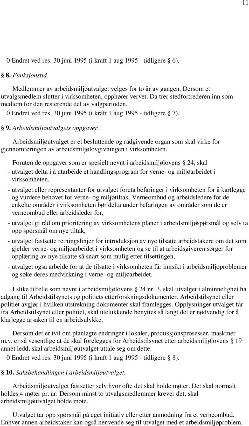 30 juni 1995 (i kraft 1 aug 1995 - tidligere 7). 9. Arbeidsmiljøutvalgets oppgaver.