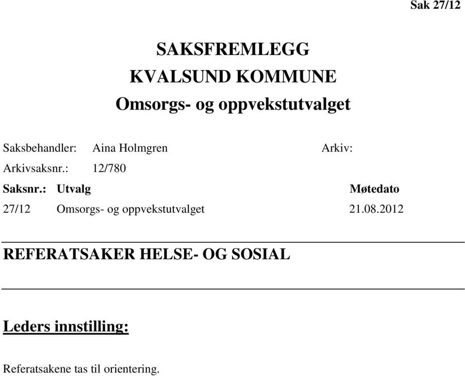 : Utvalg Møtedato 27/12 Omsorgs- og oppvekstutvalget 21.08.