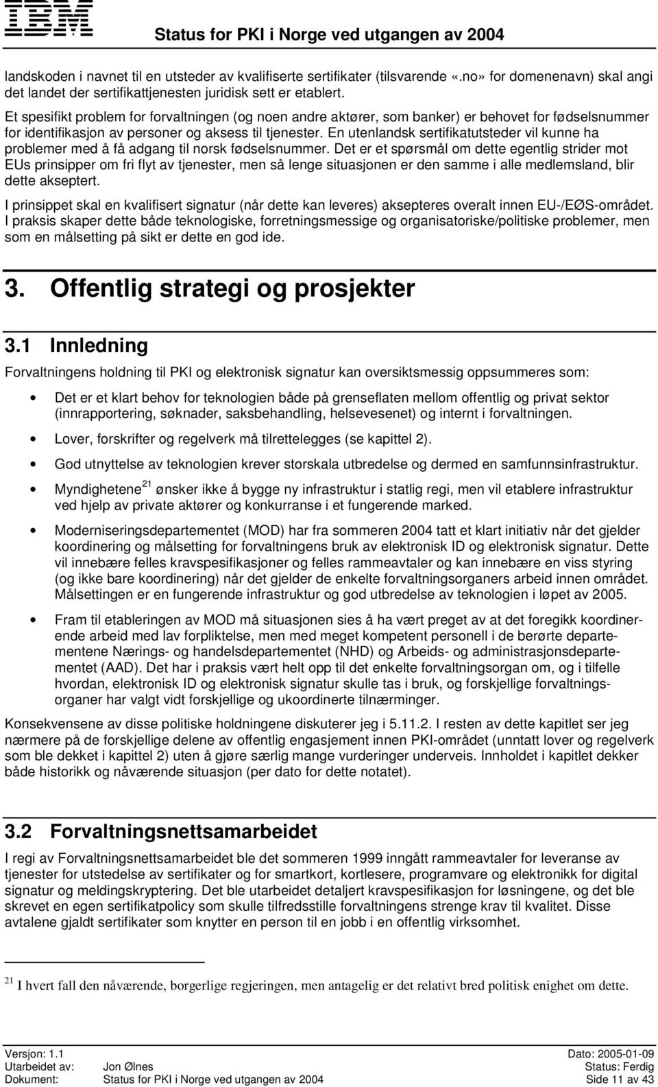 En utenlandsk sertifikatutsteder vil kunne ha problemer med å få adgang til norsk fødselsnummer.