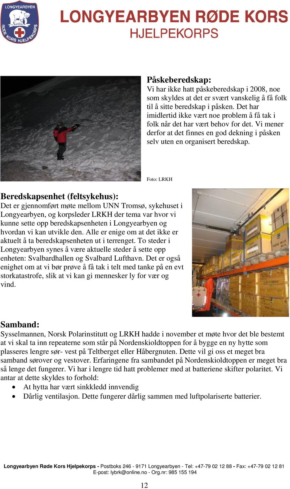 Foto: LRKH Beredskapsenhet (feltsykehus): Det er gjennomført møte mellom UNN Tromsø, sykehuset i Longyearbyen, og korpsleder LRKH der tema var hvor vi kunne sette opp beredskapsenheten i Longyearbyen