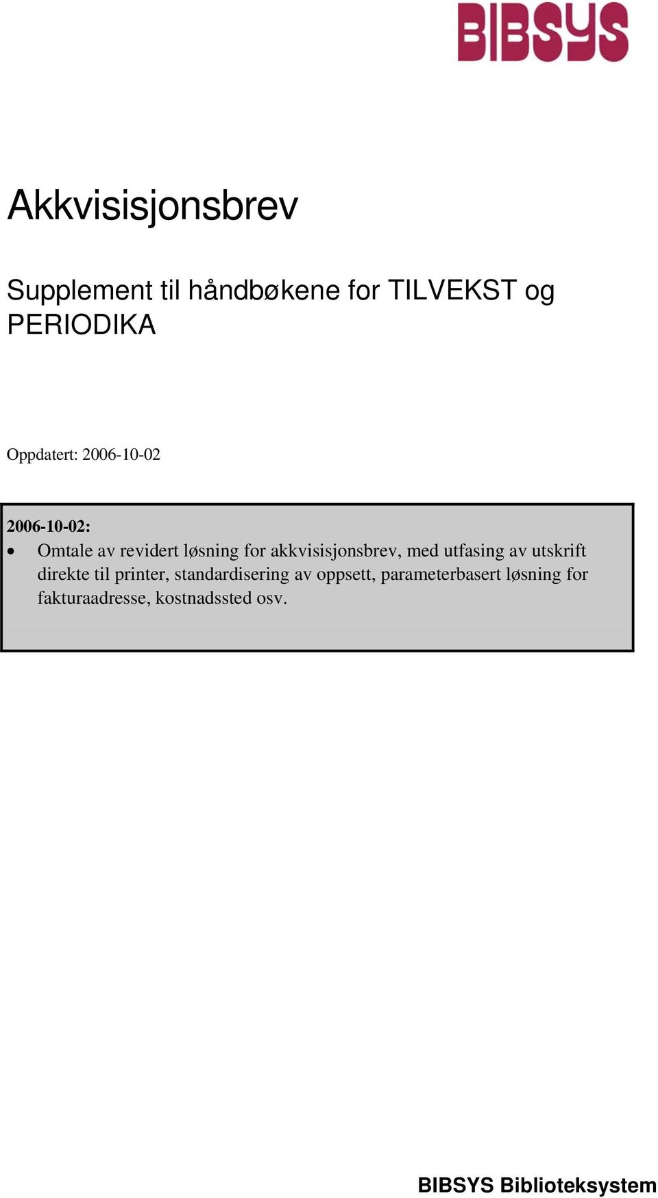 akkvisisjonsbrev, med utfasing av utskrift direkte til printer,