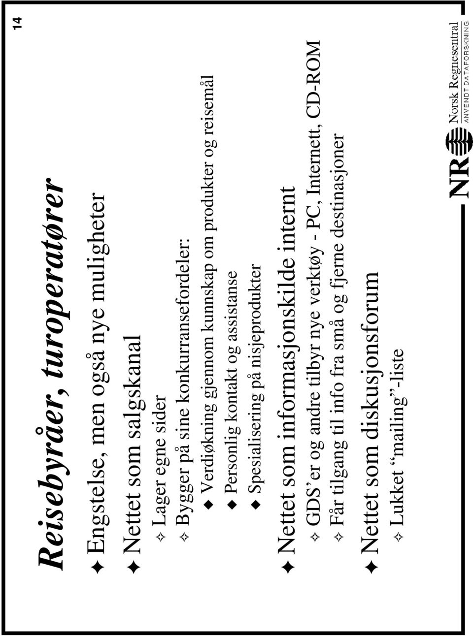 1414 1# Spesialisering på nisjeprodukter Nettet som informasjonskilde internt GDS er og andre tilbyr nye verktøy -