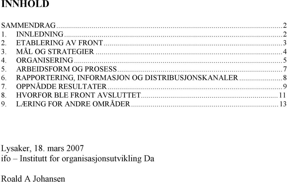 RAPPORTERING, INFORMASJON OG DISTRIBUSJONSKANALER...8 7. OPPNÅDDE RESULTATER...9 8.