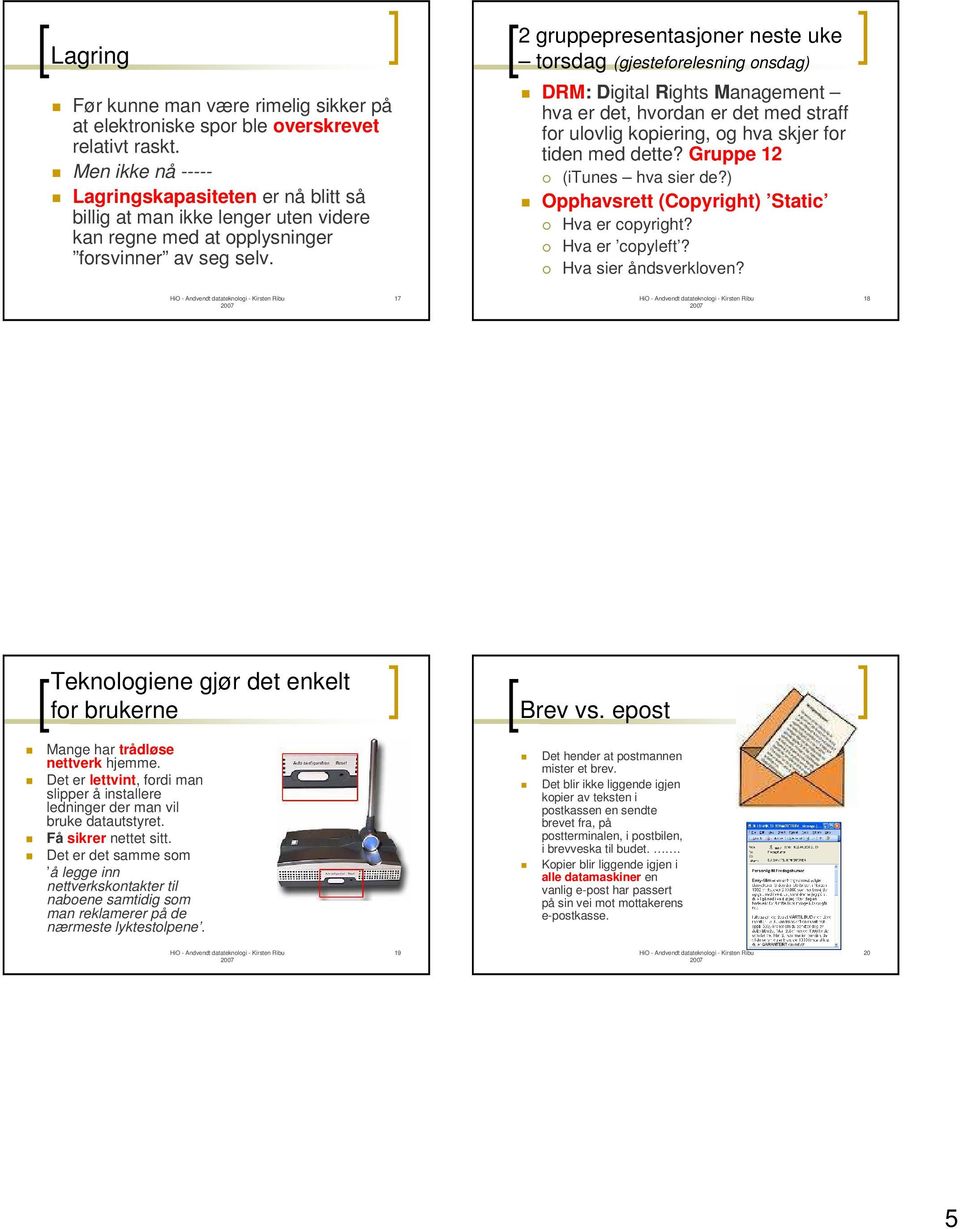 DRM: Digital Rights Management hva er det, hvordan er det med straff for ulovlig kopiering, og hva skjer for tiden med dette? Gruppe 12 (itunes hva sier de?