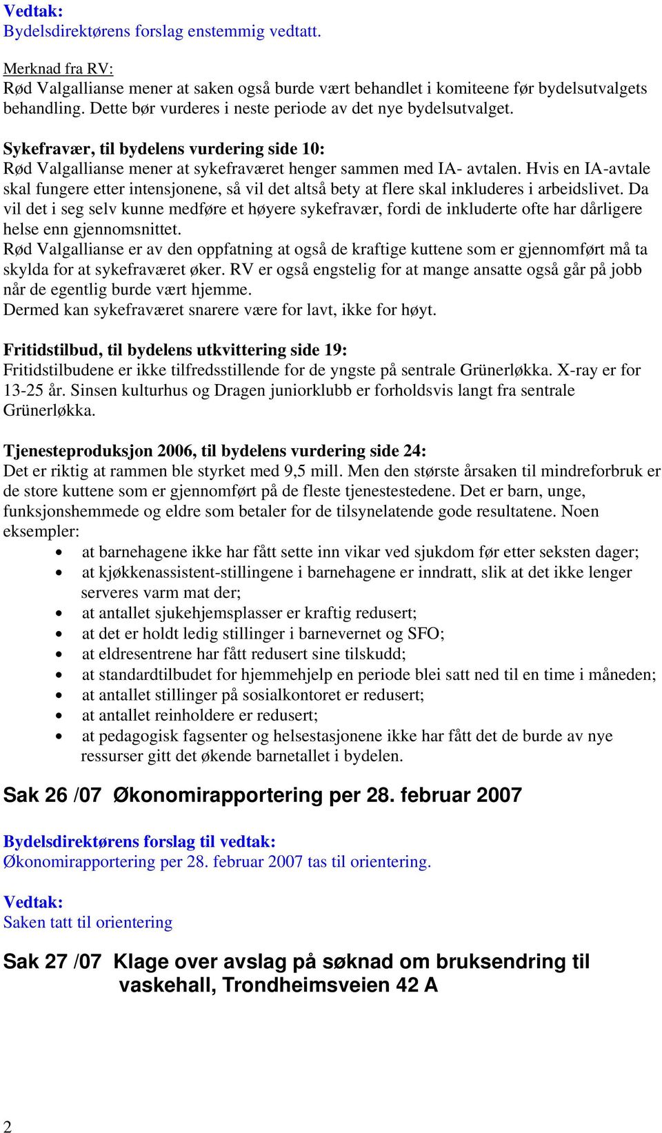 Hvis en IA-avtale skal fungere etter intensjonene, så vil det altså bety at flere skal inkluderes i arbeidslivet.