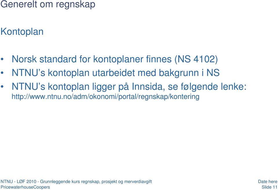 NS NTNU s kontoplan ligger på Innsida, se følgende lenke: