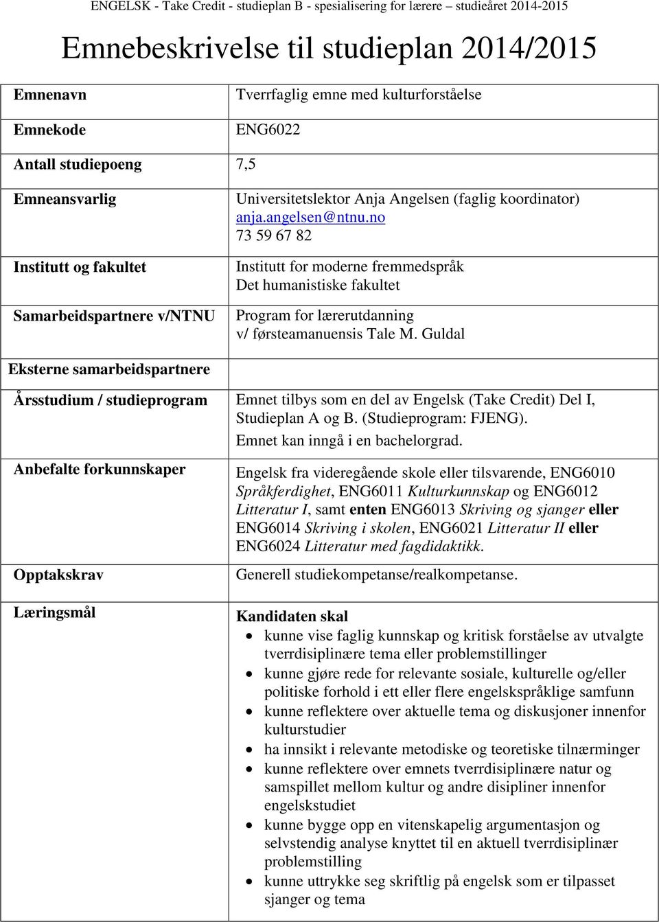 no 73 59 67 82 Institutt for moderne fremmedspråk Det humanistiske fakultet Program for lærerutdanning v/ førsteamanuensis Tale M.