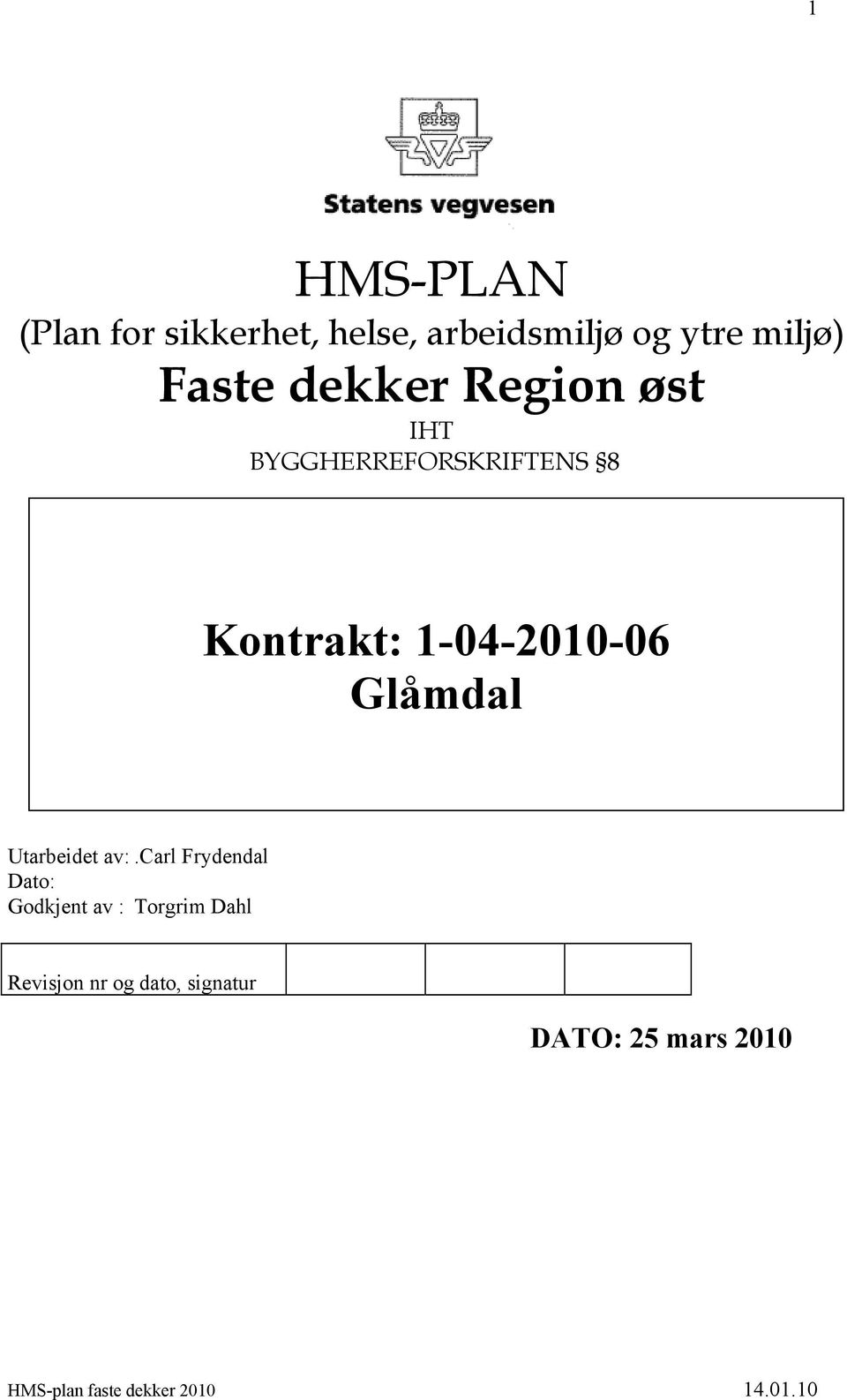 Kontrakt: 1-04-2010-06 Glåmdal Utarbeidet av:.