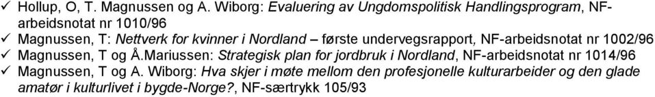 kvinner i Nordland første undervegsrapport, NF-arbeidsnotat nr 1002/96 Magnussen, T og Å.