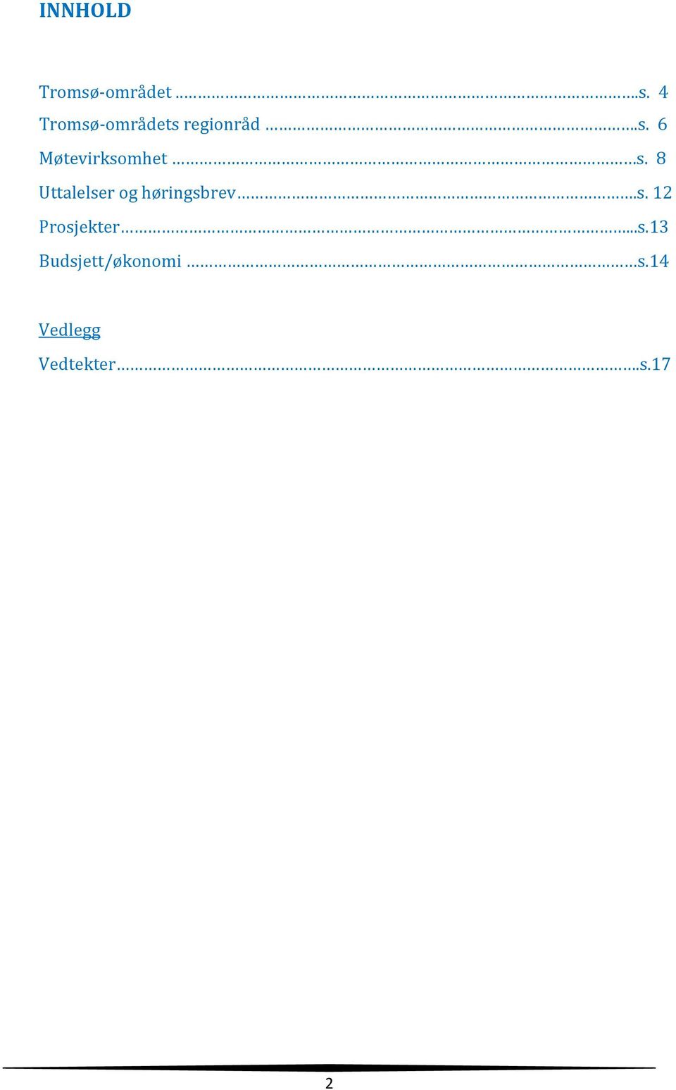 8 Uttalelser og høringsbrev.s. 12 Prosjekter.