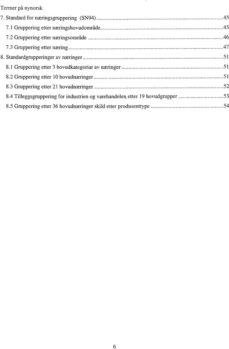 2 Gruppering etter 10 hovudnæringer 51 8.3 Gruppering etter 21 hovudnæringer 52 8.