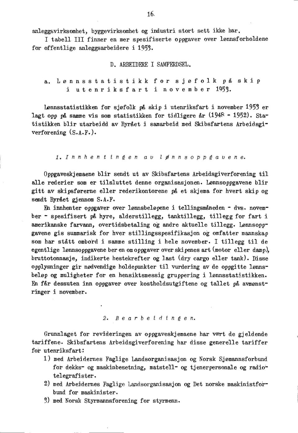 Lønnsstatistikken for sjøfolk pit skip i utenriksfart i november 1953 er lagt opp på samme vis som statistikken for tidligere år (194S - 1952).