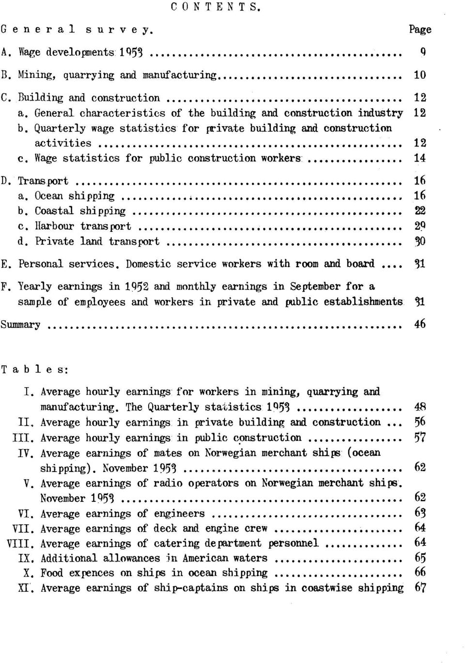 Wage statistics for public construction workers 14 D. Transport 16 a. Ocean shipping 16 b. Coastal shipping 22 c. Harbour transport 29 60..0 d. Private land transport 30 E. Personal services.