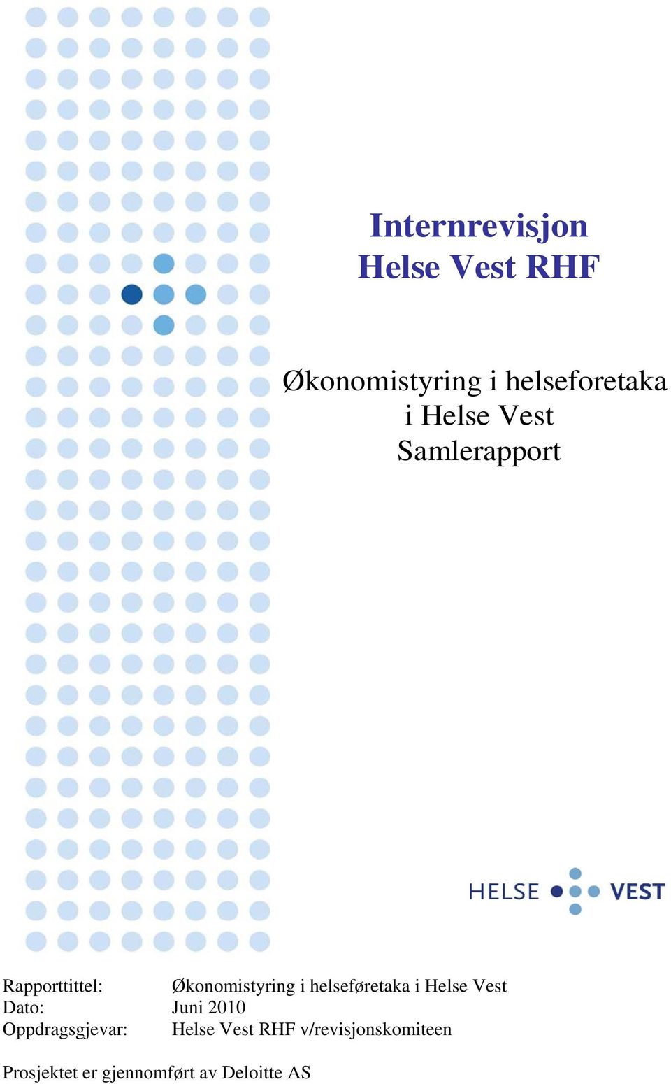 helseføretaka i Helse Vest Dato: Juni 2010 Oppdragsgjevar: