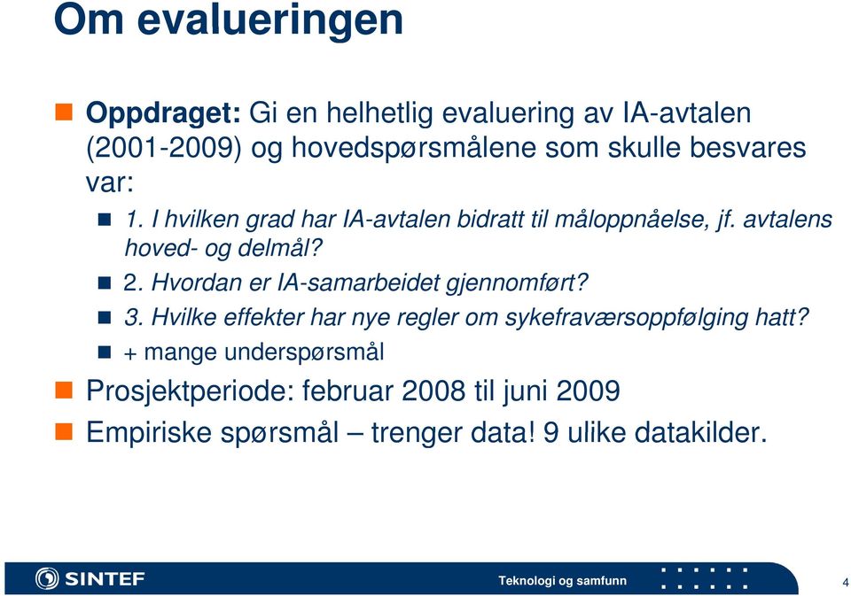 Hvordan er IA-samarbeidet gjennomført? 3. Hvilke effekter har nye regler om sykefraværsoppfølging hatt?