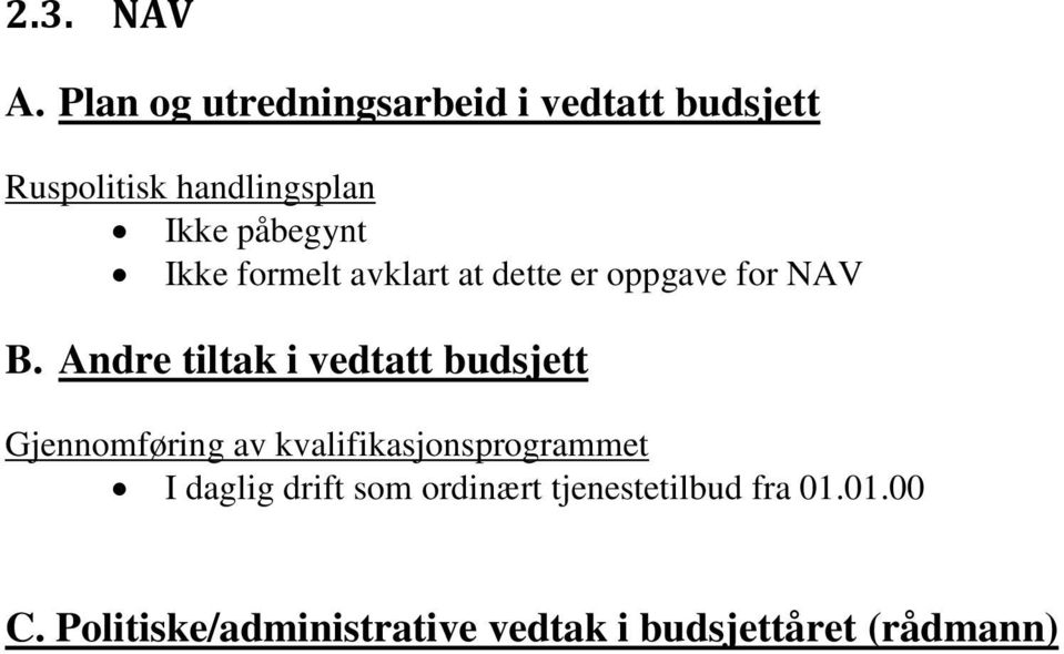 Ikke formelt avklart at dette er oppgave for NAV B.