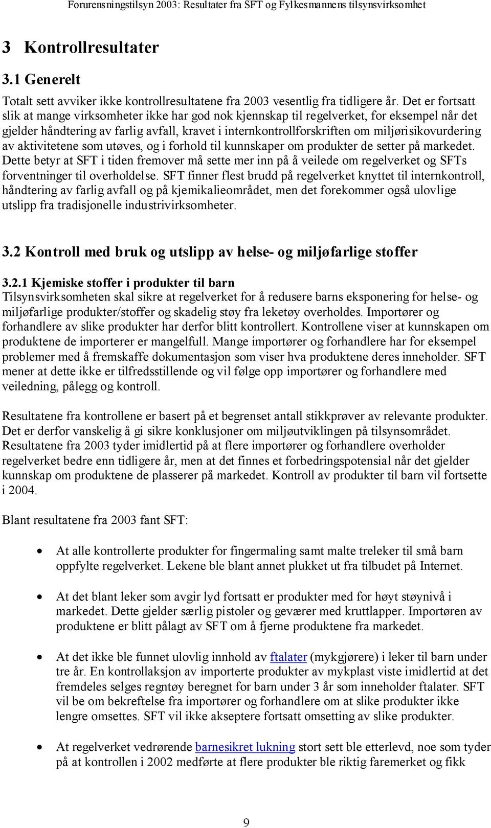 miljørisikovurdering av aktivitetene som utøves, og i forhold til kunnskaper om produkter de setter på markedet.