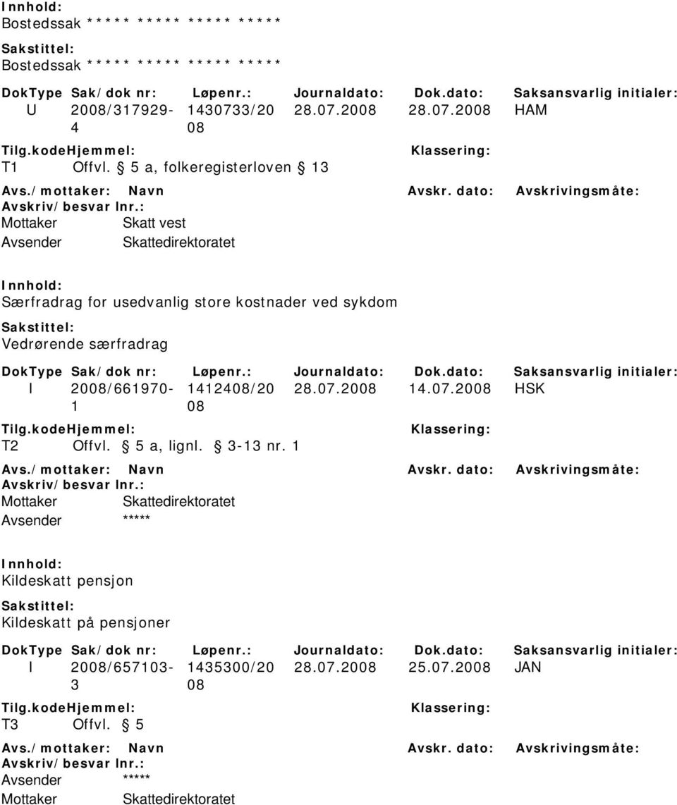 særfradrag I 2008/661970-1412408/20 28.07.2008 14.07.2008 HSK T2 Offvl. 5 a, lignl. 3-13 nr.