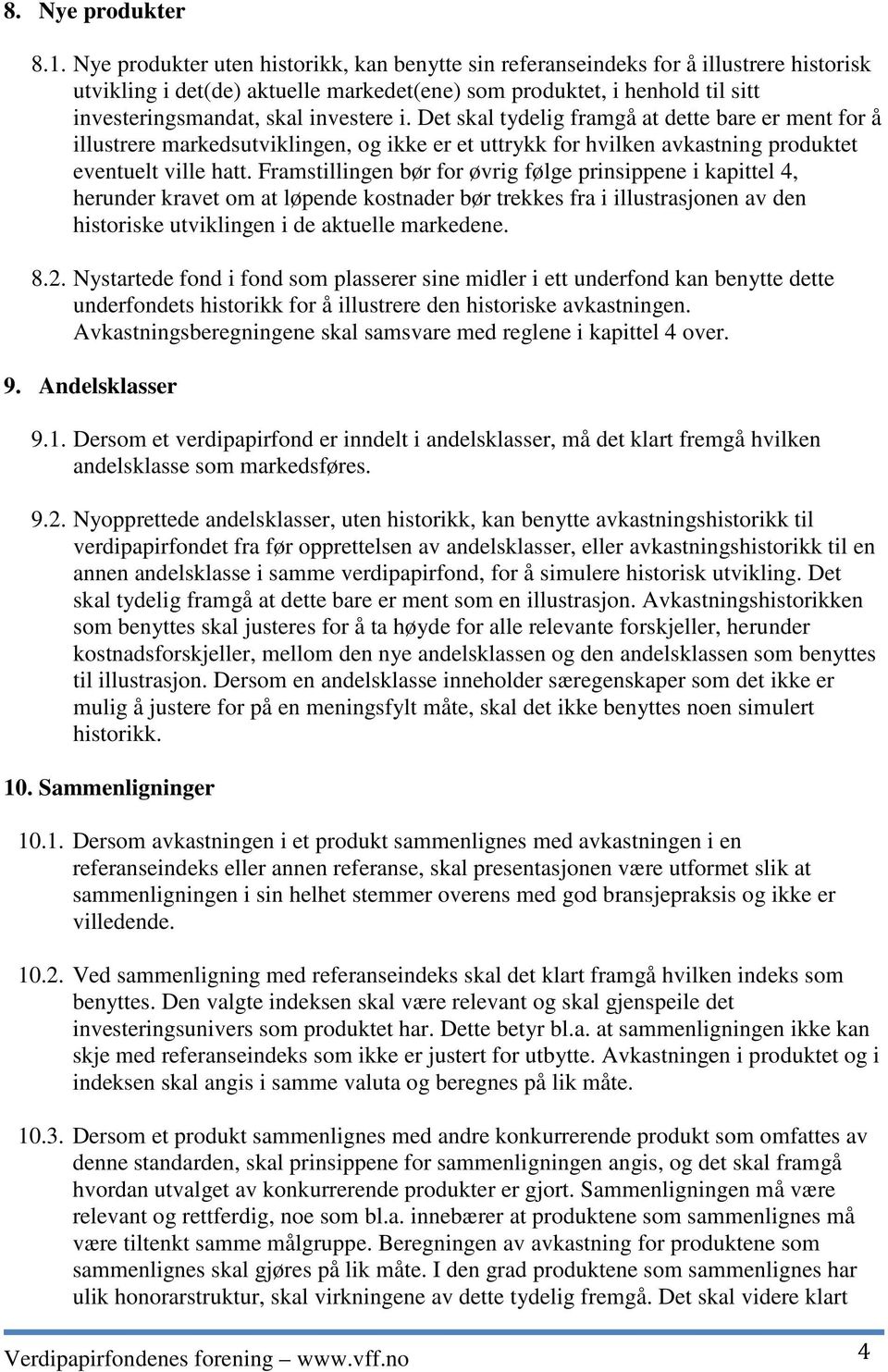 investere i. Det skal tydelig framgå at dette bare er ment for å illustrere markedsutviklingen, og ikke er et uttrykk for hvilken avkastning produktet eventuelt ville hatt.