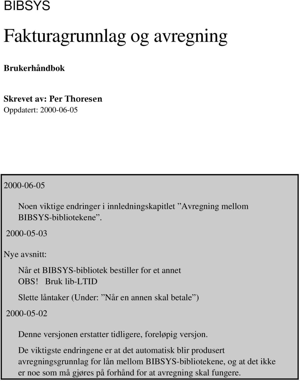 Bruk lib-ltid Slette låntaker (Under: Når en annen skal betale ) 2000-05-02 Denne versjonen erstatter tidligere, foreløpig versjon.