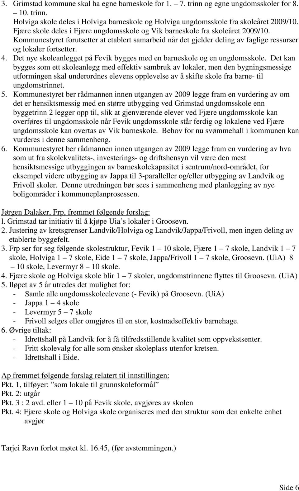 Det nye skoleanlegget på Fevik bygges med en barneskole og en ungdomsskole.