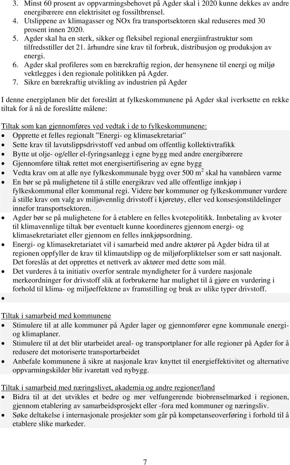 århundre sine krav til forbruk, distribusjon og produksjon av energi. 6.