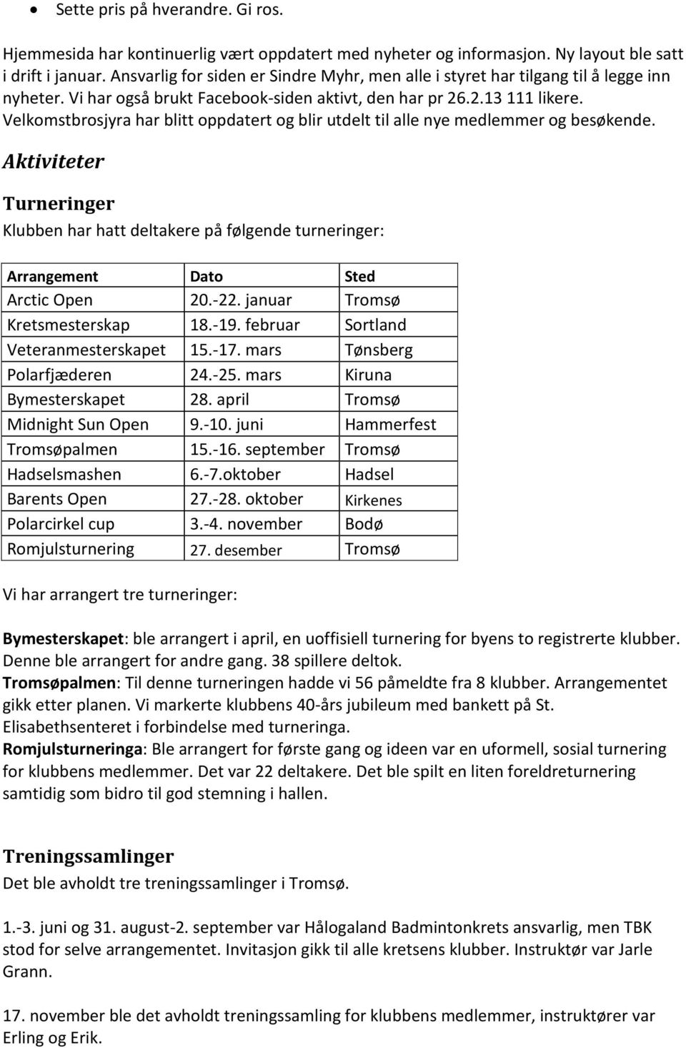 Velkomstbrosjyra har blitt oppdatert og blir utdelt til alle nye medlemmer og besøkende.