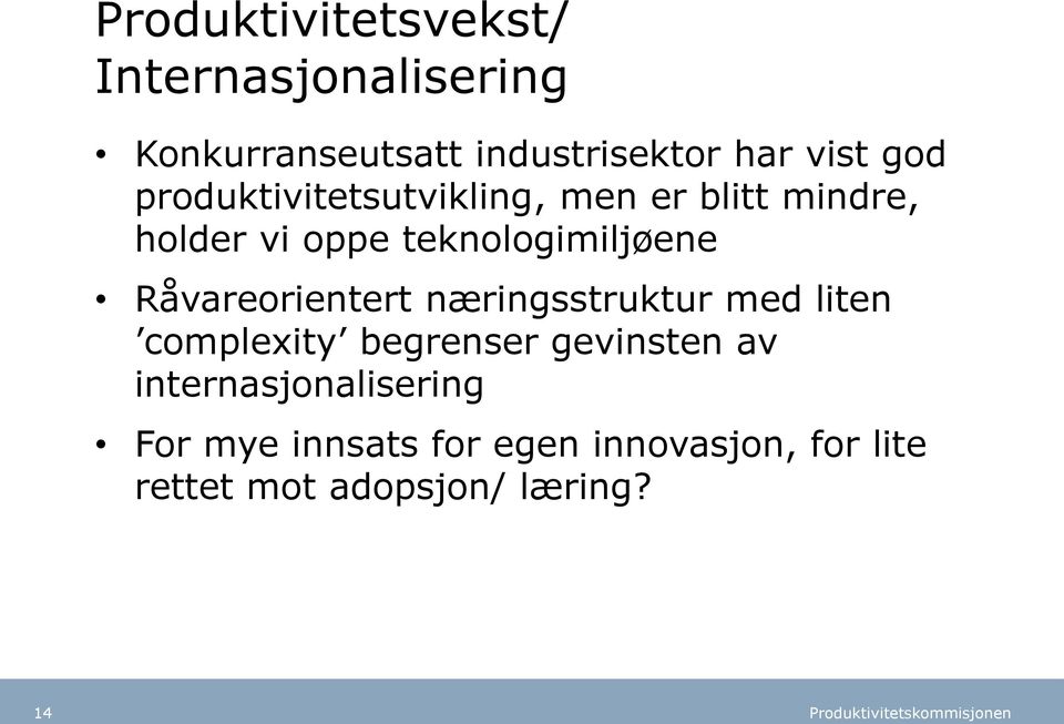 Råvareorientert næringsstruktur med liten complexity begrenser gevinsten av