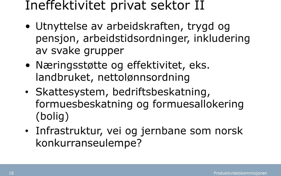 eks. landbruket, nettolønnsordning Skattesystem, bedriftsbeskatning,