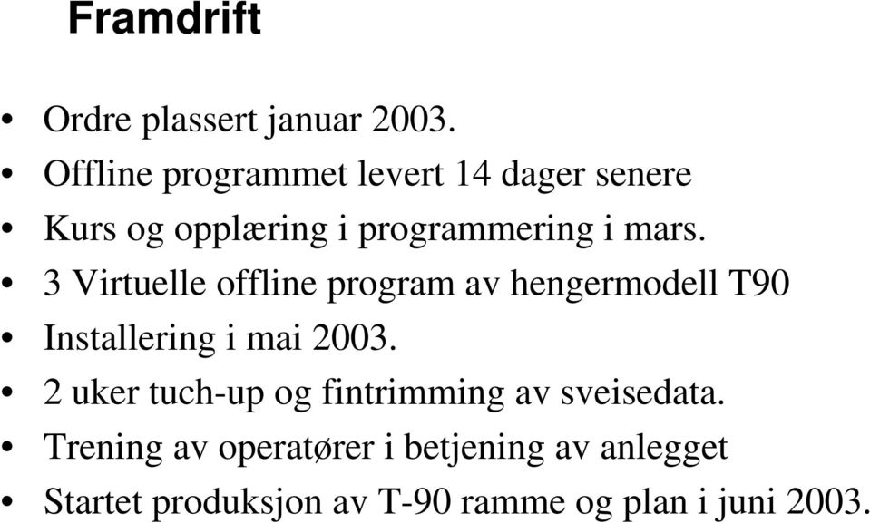 3 Virtuelle offline program av hengermodell T90 Installering i mai 2003.