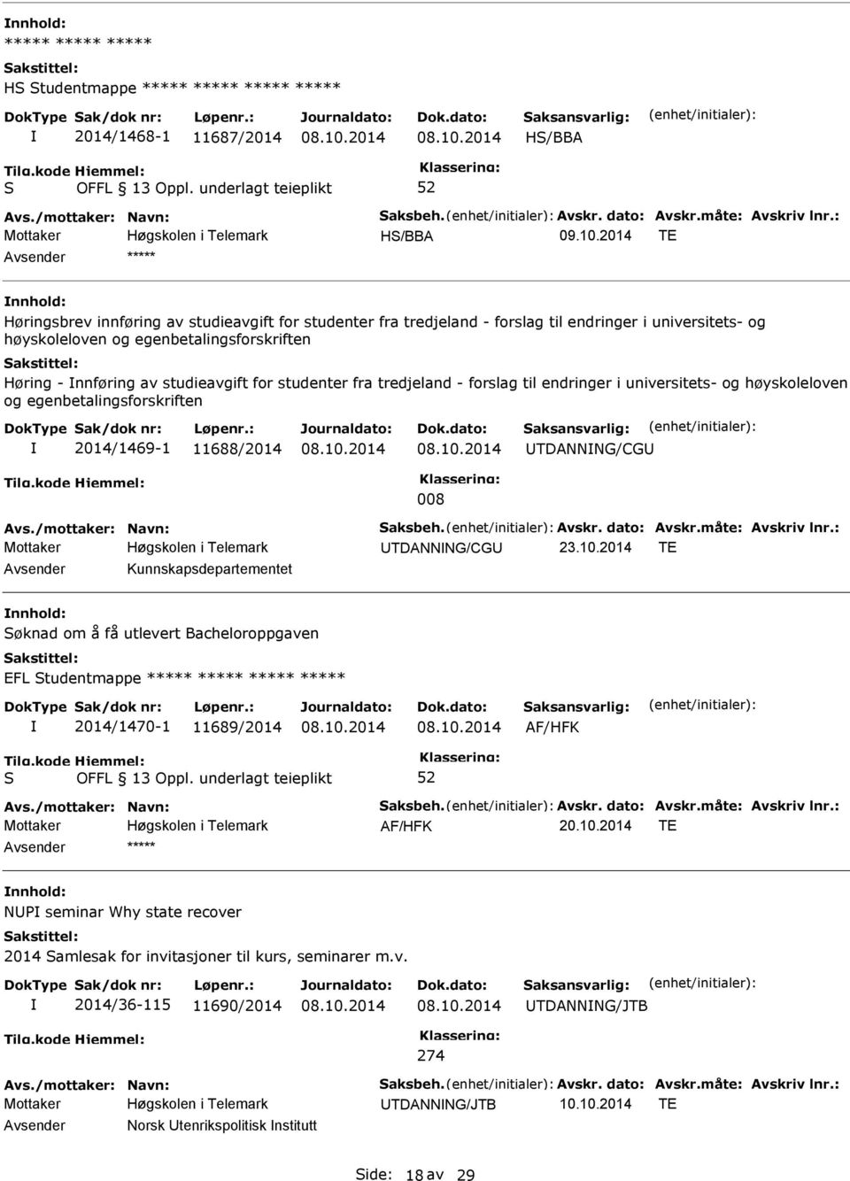 studieavgift for studenter fra tredjeland - forslag til endringer i universitets- og høyskoleloven og egenbetalingsforskriften 2014/1469-1 11688/2014 TDANNNG/CG 008 Avs./mottaker: Navn: aksbeh. Avskr.