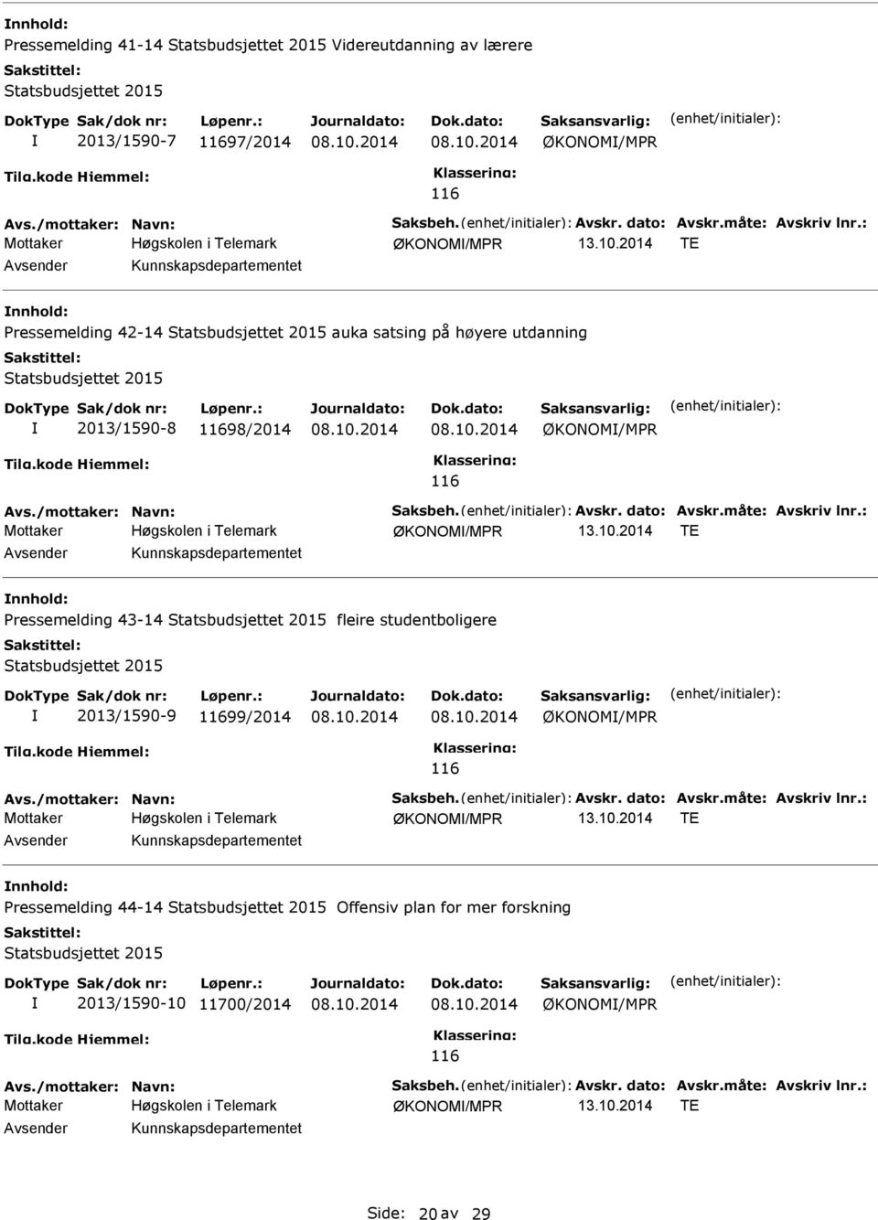 /mottaker: Navn: aksbeh. Avskr. dato: Avskr.måte: Avskriv lnr.: ØKONOM/MR 13.10.