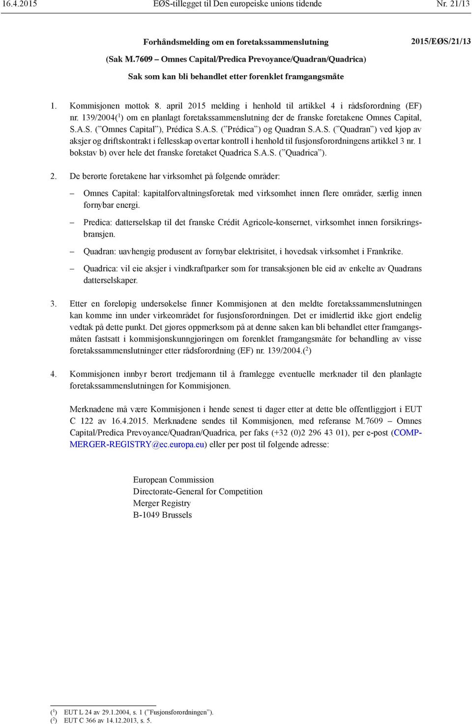 april 2015 melding i henhold til artikkel 4 i rådsforordning (EF) nr. 139/2004( 1 ) om en planlagt foretakssammenslutning der de franske foretakene Omnes Capital, S.A.S. ( Omnes Capital ), Prédica S.