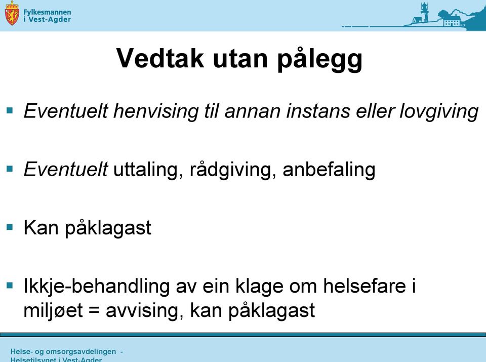 rådgiving, anbefaling Kan påklagast