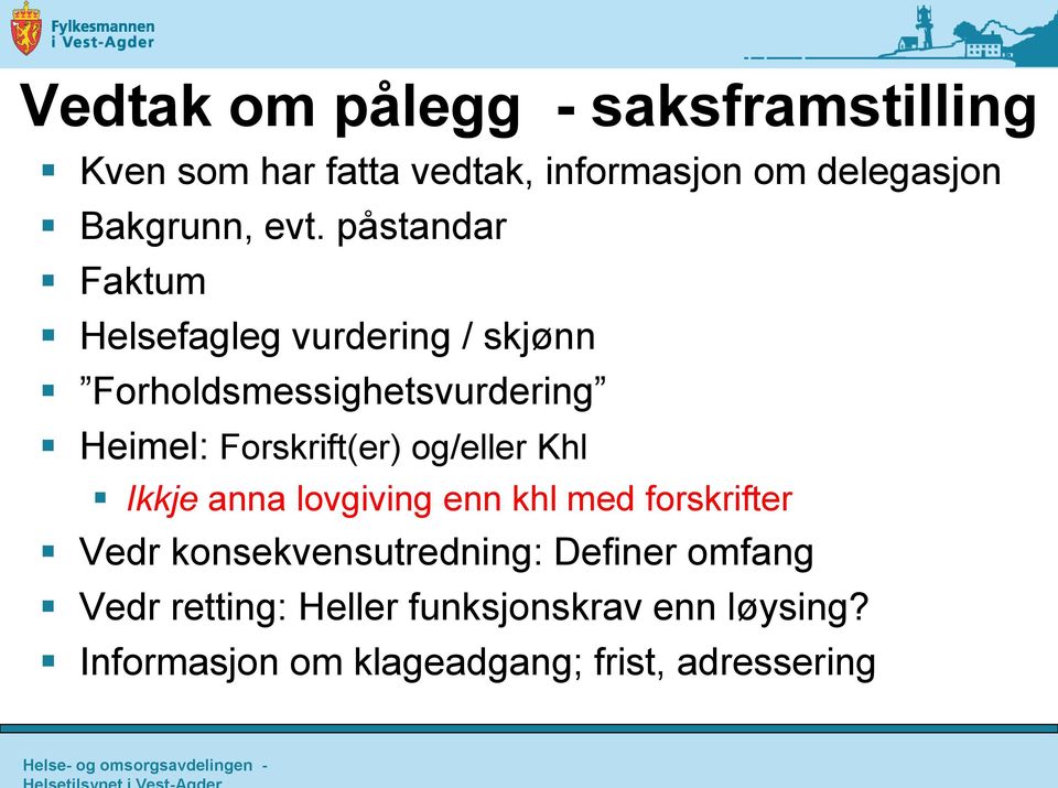 Forskrift(er) og/eller Khl Ikkje anna lovgiving enn khl med forskrifter Vedr konsekvensutredning: