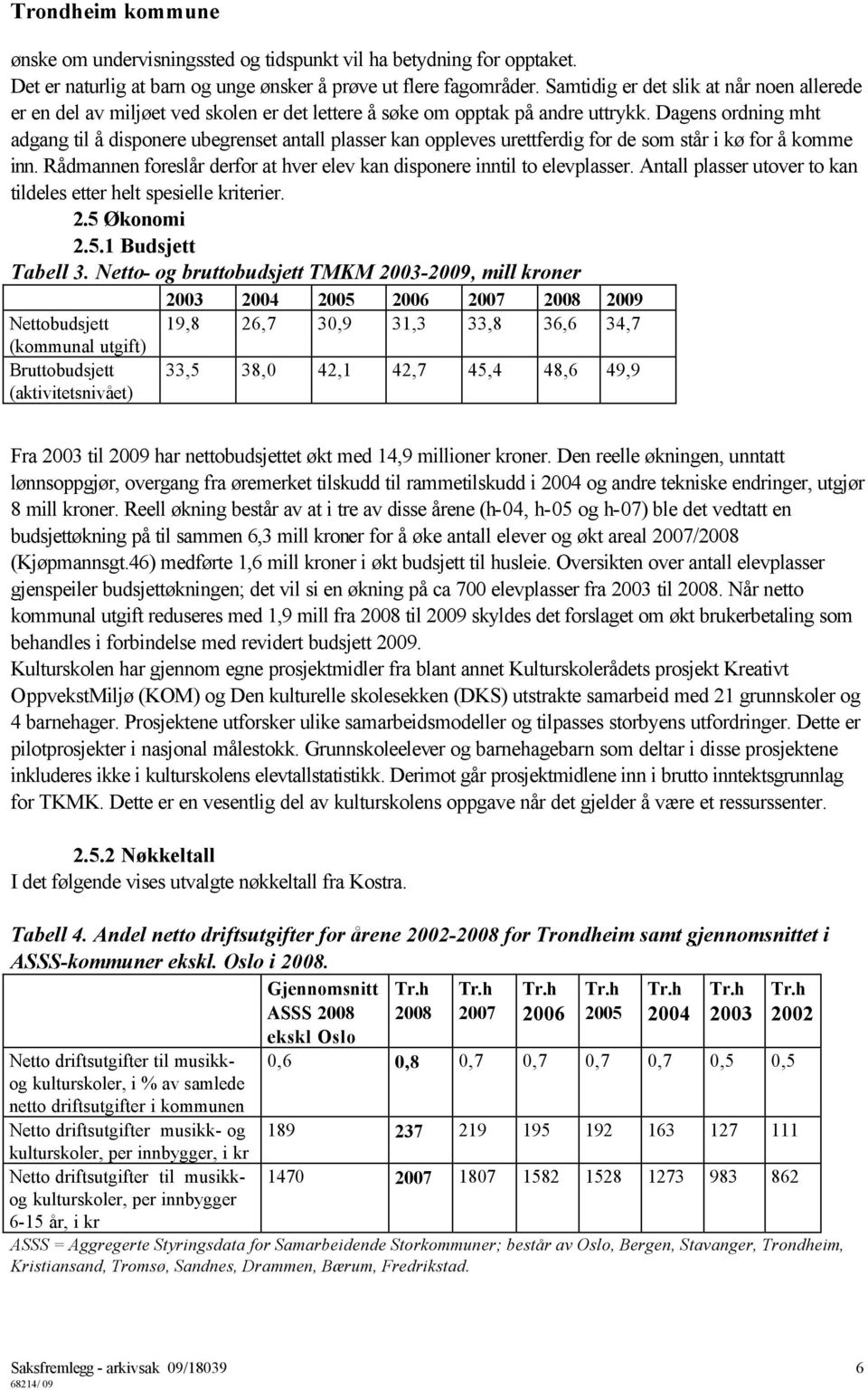 Dagens ordning mht adgang til å disponere ubegrenset antall plasser kan oppleves urettferdig for de som står i kø for å komme inn.