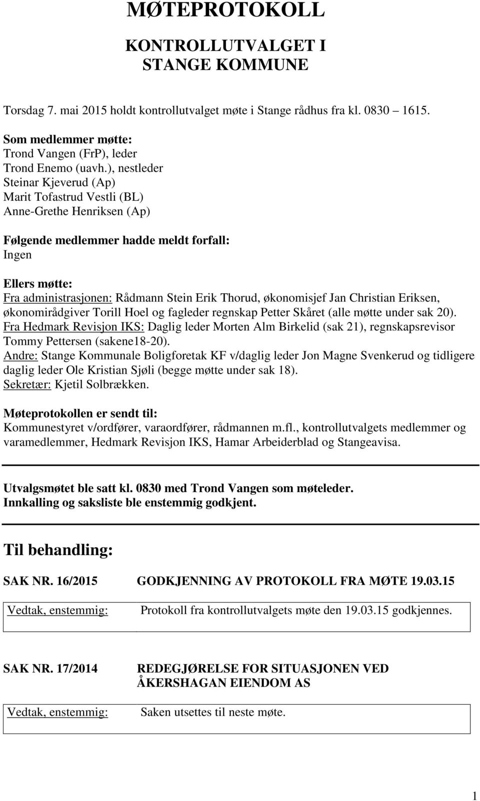 økonomisjef Jan Christian Eriksen, økonomirådgiver Torill Hoel og fagleder regnskap Petter Skåret (alle møtte under sak 20).