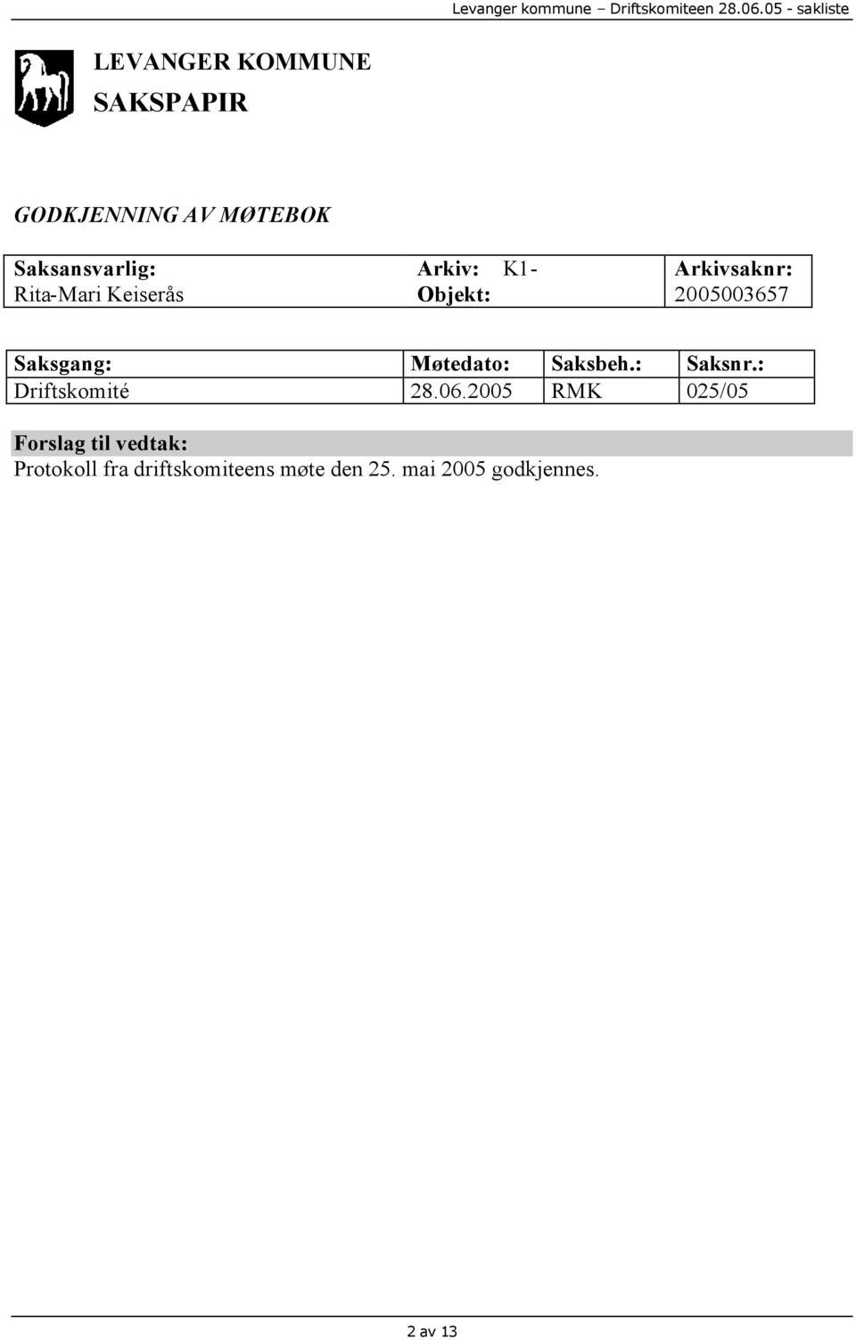 Møtedato: Saksbeh.: Saksnr.: Driftskomité 28.06.