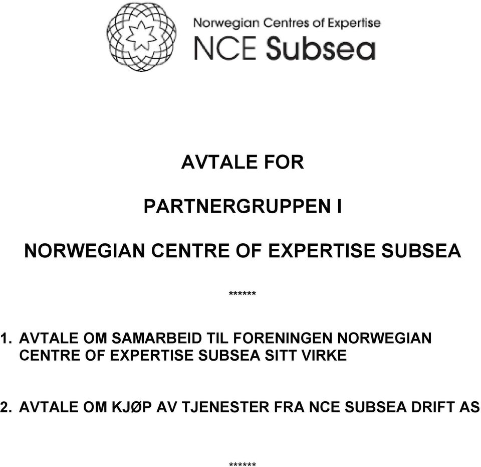 AVTALE OM SAMARBEID TIL FORENINGEN NORWEGIAN CENTRE OF