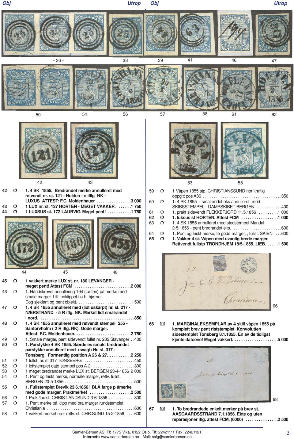 4 SK 1855 - smalrandet eks annulleret med SKIBSSTEMPEL - DAMPSKIBET BERGEN............400 61 1. prakt sidevendt FLEKKEFJORD 11.5.1856.........1 000 62 1. luksus st HORTEN. Attest FCM.................1 000 63 1.